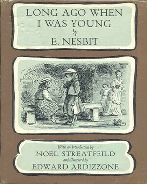 Long Ago When I Was Young by Edward Ardizzone, E. Nesbit, Noel Streatfeild