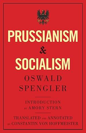 Prussianism and Socialism by Oswald Spengler