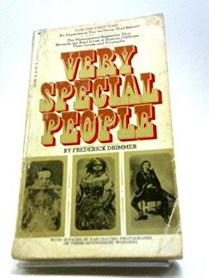 Very special people: The struggles, loves and triumphs of human oddities by Frederick Drimmer, Frederick Drimmer