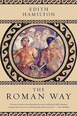 The Roman Way by Edith Hamilton