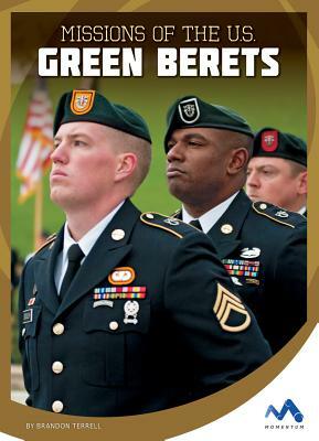 Missions of the U.S. Green Berets by Brandon Terrell