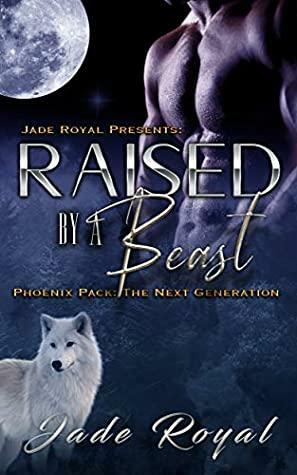 Raised by a Beast by Jade Royal