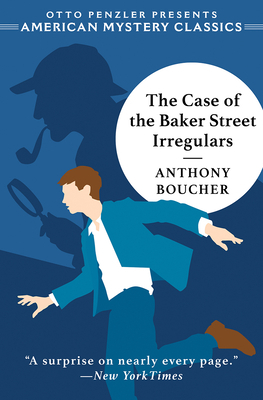 The Case of the Baker Street Irregulars by Anthony Boucher