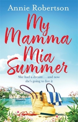 My Mamma MIA Summer by Annie Robertson