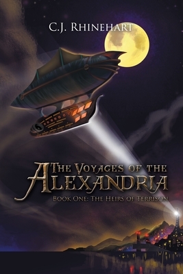The Voyages of the Alexandria: Book One: the Heirs of Terrison by C. J. Rhinehart
