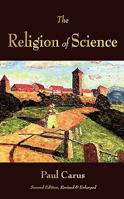 The Religion of Science by Paul Carus