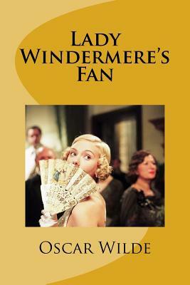 Lady Windermere's Fan by Oscar Wilde