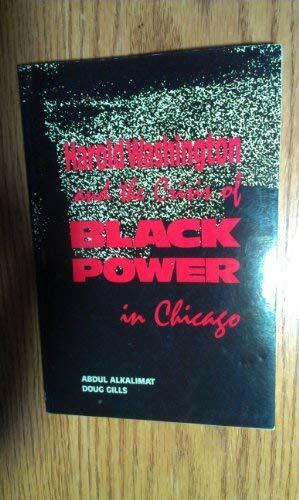 Harold Washington and the Crisis of Black Power in Chicago: Mass Protest by Abdul Alkalimat