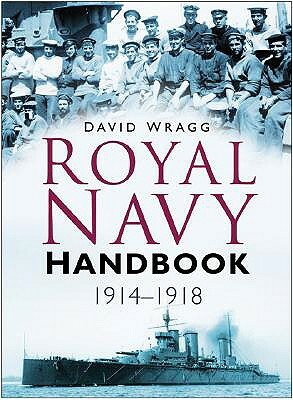 Royal Navy Handbook 1914-1918 by David Wragg