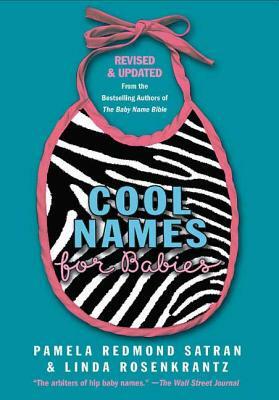 Cool Names for Babies by Pamela Redmond Satran, Linda Rosenkrantz