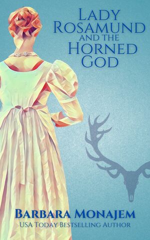 Lady Rosamund and the Horned God by Barbara Monajem