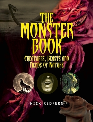 The Monster Book: Creatures, Beasts and Fiends of Nature by Nick Redfern