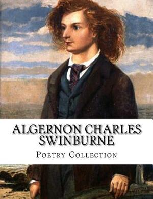 Algernon Charles Swinburne, Poetry Collection by Algernon Charles Swinburne