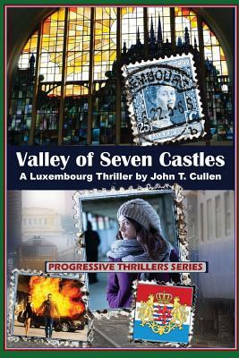 Valley of Seven Castles: A Luxembourg Thriller by John T. Cullen