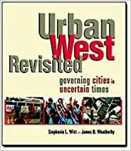 Urban West Revisited -- Governing Cities in Uncertain Times by Stephanie L. Witt, James B. Weatherby