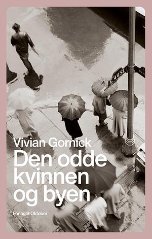 Den odde kvinnen og byen by Vivian Gornick