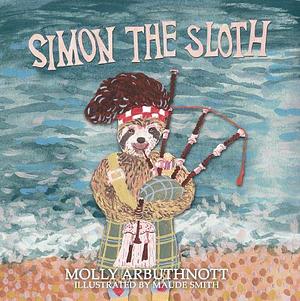 Simon the Sloth by Molly Arbuthnott, Molly Arbuthnott