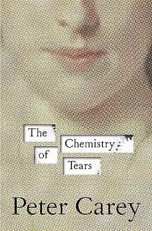 The Chemistry of Tears by Peter Carey