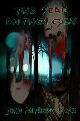 The Fear Anthology by John Anthony Davis