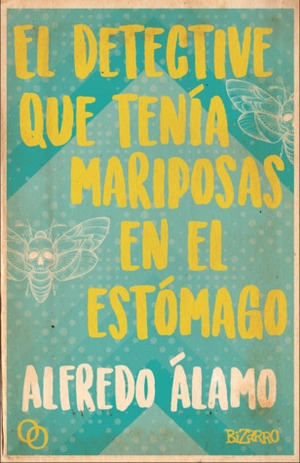 El detective que tenía mariposas en el estómago by Alfredo Álamo