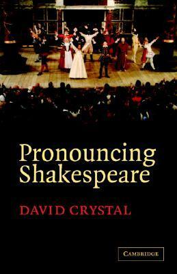 Pronouncing Shakespeare: The Globe Experiment by David Crystal