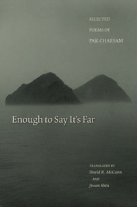 Enough to Say It's Far: Selected Poems by Pak Chaesam