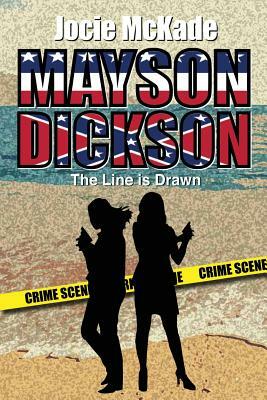 Mayson Dickson: The Line is Drawn by Jocie McKade