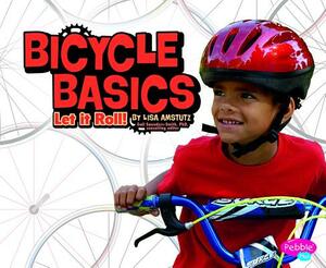 Bicycle Basics: Let It Roll! by Lisa J. Amstutz