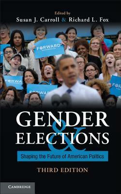 Gender and Elections: Shaping the Future of American Politics by Susan J Carroll, Richard L. Fox