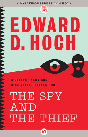 The Spy and the Thief: A Jeffery Rand and Nick Velvet Collection by Edward D. Hoch