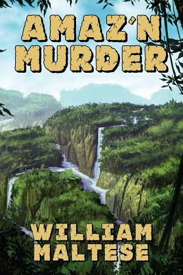 Amaz'n Murder: A Cozy Mystery Novel by William Maltese