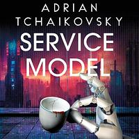Service Model by Adrian Tchaikovsky