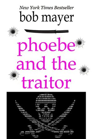 Phoebe and the Traitor by Bob Mayer