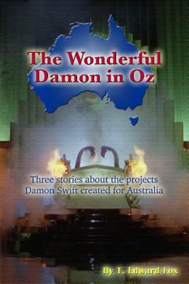 The Wonderful Damon in Oz: A trio of Damon Swift Invention Stories by T. Edward Fox, Thomas Hudson