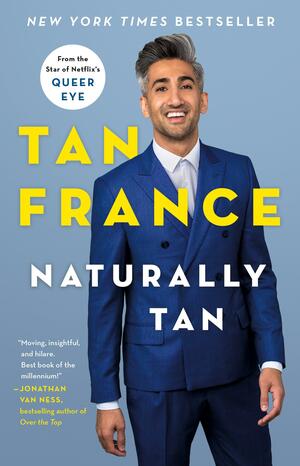 Naturally Tan: A Memoir by Tan France