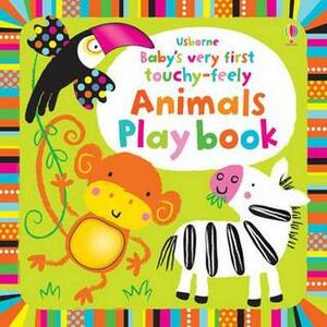 Baby's Very First Touchy-Feely Animals Play Book by Fiona Watt