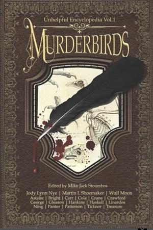 Murderbirds: An Avian Anthology by Martin L. Shoemaker, Wulf Moon, Jody Lynn Nye
