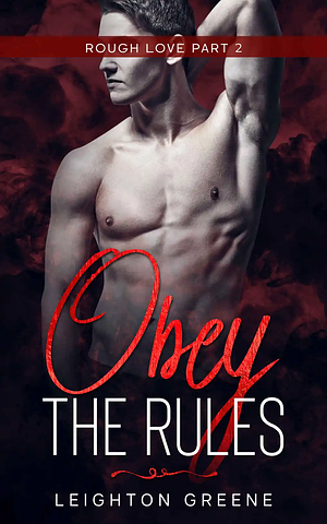Obey the Rules by Leighton Greene