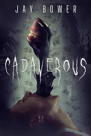 Cadaverous  by Jay Bower
