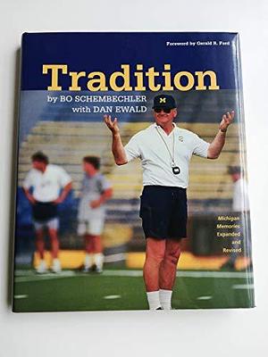 Tradition: Bo Schembechler's Michigan Memories by Bo Schembechler, Dan Ewald