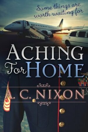 Aching for Home by A.C. Nixon