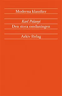 Den stora omdaningen: Marknadsekonomins uppgång och fall by Karl Polanyi