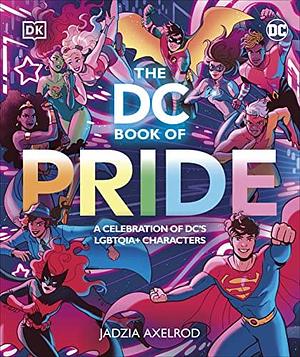 The DC Book of Pride by Jadzia Axelrod, Jadzia Axelrod