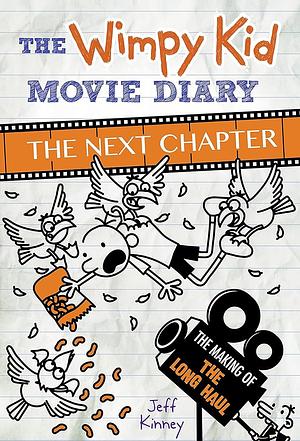 The Wimpy Kid Movie Diary: The Next Chapter (The Making of The Long Haul) by Jeff Kinney