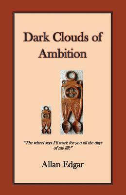 Dark Clouds of Ambition by Allan Edgar