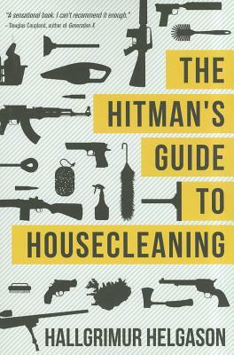 The Hitman's Guide to Housecleaning by Hallgrímur Helgason