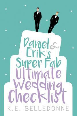 Daniel & Eriks Super Fab Ultimate Wedding Checklist by K. E. Belledonne