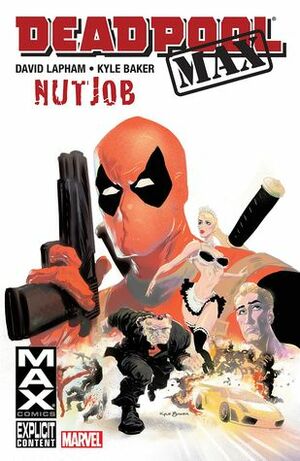 Deadpool MAX, Volume 1: Nutjob by Kyle Baker, David Lapham