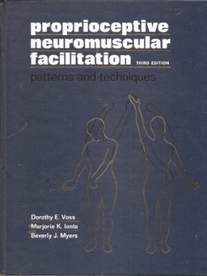 Proprioceptive Neuromuscular Facilitation: Patterns and Techniques by Marjorie K. Ionta, David G. Myers, Dorothy E. Voss