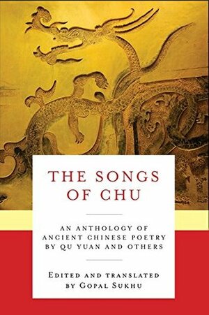 The Songs of Chu: An Anthology of Ancient Chinese Poetry by Qu Yuan and Others by Qu Yuan, Gopal Sukhu